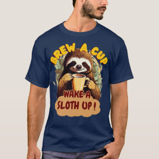 Brouw een kopje Wake a Sloth Up T-shirt