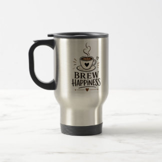 Brouw Geluk | Koffieliefhebber Citaten Reisbeker