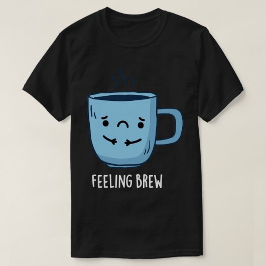 Brouwerij Cute Sad Coffee Pun T-shirt (Design voorkant)