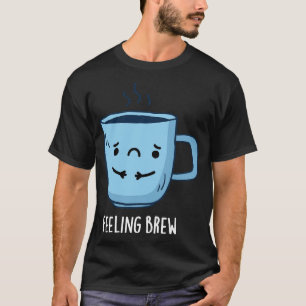 Brouwerij Cute Sad Coffee Pun T-shirt