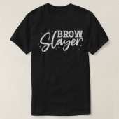 Brow Slayer Microblading Artist Brow Artist Cosmet T-shirt (Design voorkant)