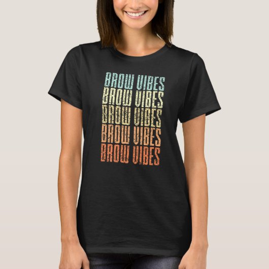 Brow Vibes Makeup Artist Brow Tech Brow Ar T-shirt (Voorkant)
