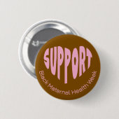 Brown And Pink Black Maternal Health Week Button (Voorkant /achterkant)