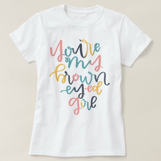Brown Eyed Girl T-shirt (Design voorkant)