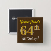 Brown, Faux Gold 64th Birthday, With Custom Name Vierkante Button 5,1 Cm (Voorkant /achterkant)