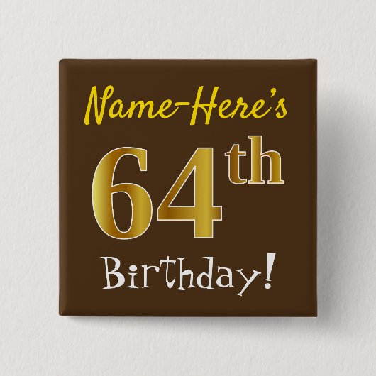 Brown, Faux Gold 64th Birthday, With Custom Name Vierkante Button 5,1 Cm (Voorkant)