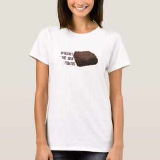Brownies zijn je vrienden t-shirt