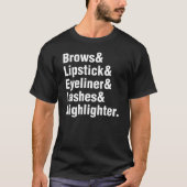 Brows Lipstick Eyeliner Lashes Gift T-shirt (Voorkant)