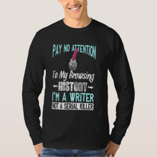 Browsergeschiedenis Ik ben schrijver voor schrijve T-shirt
