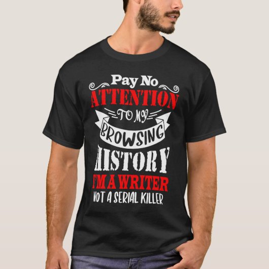 Browsing History I'm A Writer For Writer Author T-shirt (Voorkant)