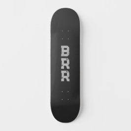 BRR Grijze letters Zwarte achtergrond Persoonlijk Skateboard
