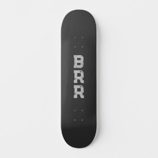 BRR Grijze letters Zwarte achtergrond Persoonlijk Skateboard