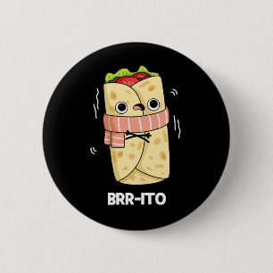 Brr-ito Grappige Vrieskou Burrito Pun Donker BG Ronde Button 5,7 Cm