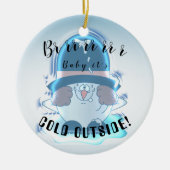 Brrr, Baby Het is koude buitenzijde - Snowball Guy Keramisch Ornament (Voorkant)