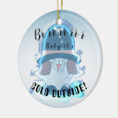 Brrr, Baby Het is koude buitenzijde - Snowball Guy Keramisch Ornament (Links)