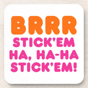 BRRR STICK 'EM HA, HA-HA STICK 'EM! BIER ONDERZETTER