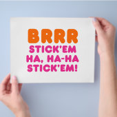 BRRR STICK 'EM HA, HA-HA STICK 'EM! FLYER (Hand)