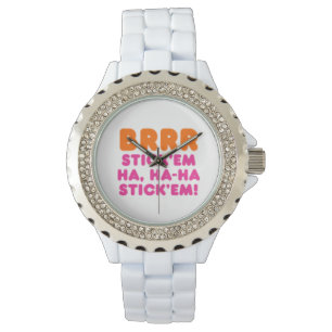 BRRR STICK 'EM HA, HA-HA STICK 'EM! HORLOGE