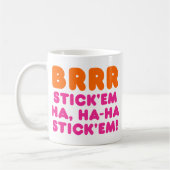 BRRR STICK 'EM HA, HA-HA STICK 'EM! KOFFIEMOK (Links)