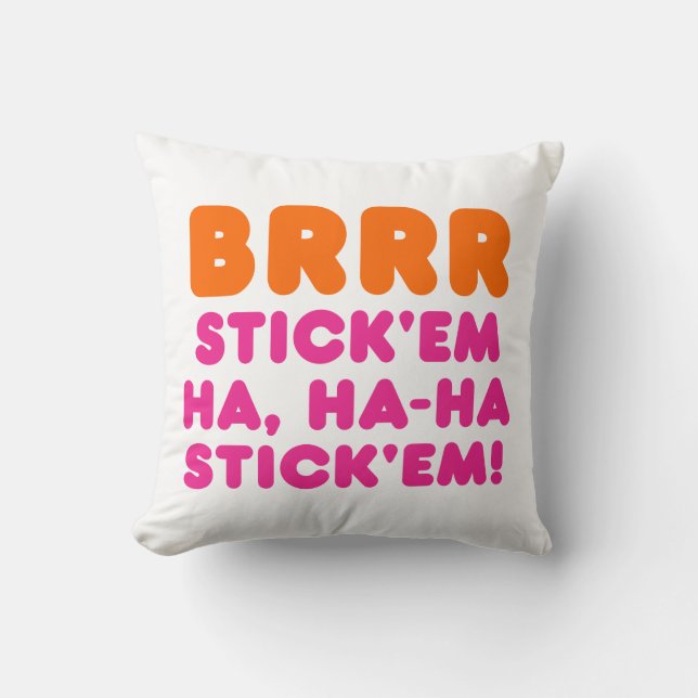 BRRR STICK 'EM HA, HA-HA STICK 'EM! KUSSEN (Voorkant)