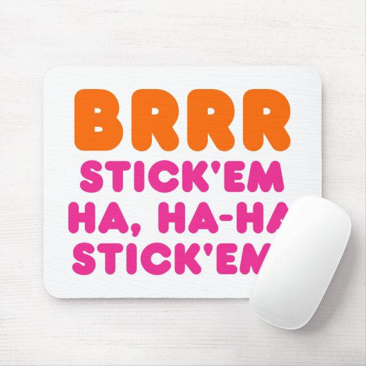 BRRR STICK 'EM HA, HA-HA STICK 'EM! MUISMAT (Met muis)