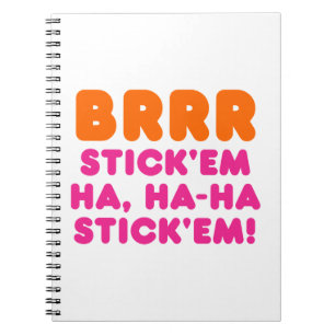 BRRR STICK 'EM HA, HA-HA STICK 'EM! NOTITIEBOEK
