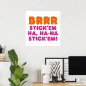 BRRR STICK 'EM HA, HA-HA STICK 'EM! POSTER (Thuiskantoor)