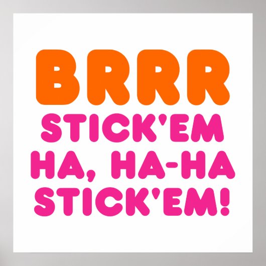 BRRR STICK 'EM HA, HA-HA STICK 'EM! POSTER (Voorkant)