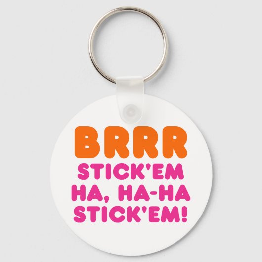 BRRR STICK 'EM HA, HA-HA STICK 'EM! SLEUTELHANGER (Voorkant)