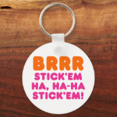 BRRR STICK 'EM HA, HA-HA STICK 'EM! SLEUTELHANGER (Voorkant)