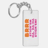 BRRR STICK 'EM HA, HA-HA STICK 'EM! SLEUTELHANGER (Voorkant Links)