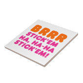 BRRR STICK 'EM HA, HA-HA STICK 'EM! TEGELTJE (Zijkant)