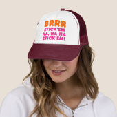 BRRR STICK 'EM HA, HA-HA STICK 'EM! TRUCKER PET (In situ)