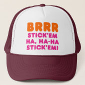 BRRR STICK 'EM HA, HA-HA STICK 'EM! TRUCKER PET (Voorkant)