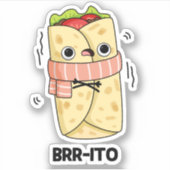 Brrrito Funny Freezing Cold Burrito Pun Sticker (Voorkant)