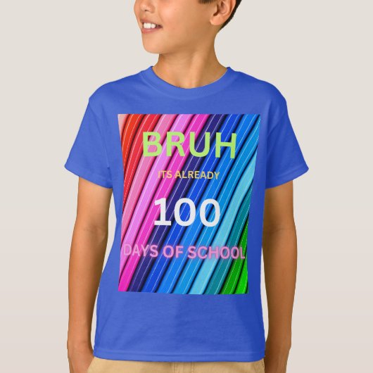 Bruh 100 dagen school al t-shirt (Voorkant)