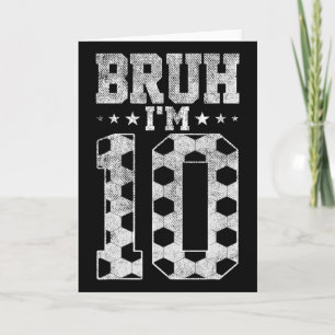 Bruh 10e verjaardag Voetbal Bruh Ik ben 10 jaar ou Kaart