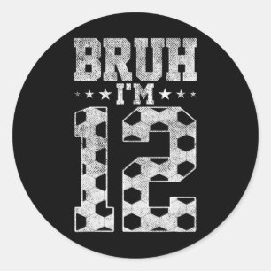 Bruh 12e Verjaardag Voetbal Bruh Ik ben 12 Jaar Ou Ronde Sticker
