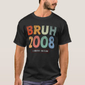 Bruh 2008 Limited Edition 16 jaar oude geschenken  T-shirt (Voorkant)