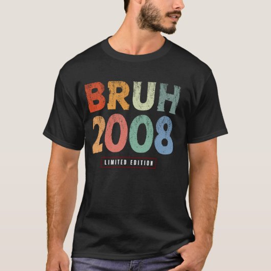Bruh 2008 Limited Edition 16 jaar oude geschenken  T-shirt (Voorkant)