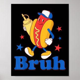 Bruh 4th of July Funny Hot Dog Patriottische Tiene Poster