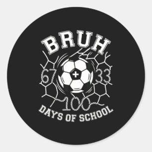 Bruh 67 33 100 dagen school voetbal kinderen jonge ronde sticker