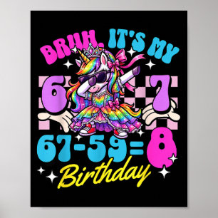 Bruh 67-59=8 8e verjaardag prinses eenhoorn meisje poster