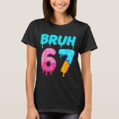 Bruh 67 Drippy Ice Cream Donut Funny Essential  T-shirt (Voorkant)