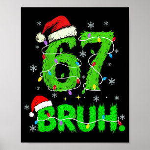 Bruh 67 Meme Humor 6-7 Grappig Zes Zeven Kerstmis  Poster