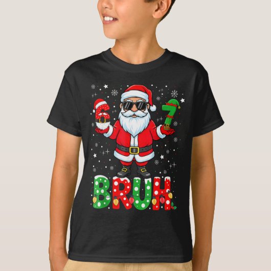Bruh 67 Six Seven 6 7 Meme Christmas Funny Boy Gir T-shirt (Voorkant)