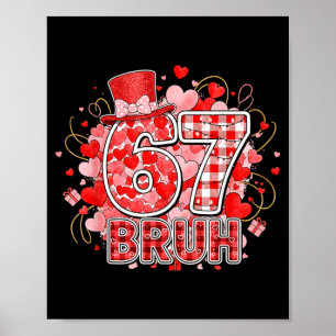 Bruh 67 Six Seven 6 7 Meme Valentijnen Grappig Vro Poster