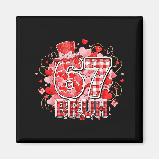 Bruh 67 Six Seven 6 7 Meme Valentines Grappige Vro Magneet (Voorkant)