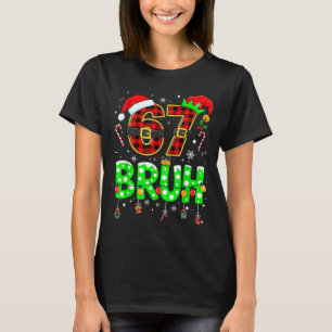 Bruh 67 Zes Zeven 6 7 Meme Kerst Grappig Jongen Me T-shirt