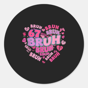 Bruh 67 Zes Zeven 6 7 Meme Valentijn Groovy Vrouwe Ronde Sticker